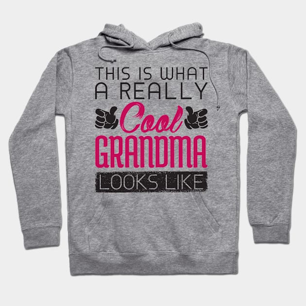 Cool Grandma Shirt - This is what a Really Cool Grandma Looks Like Hoodie by redbarron